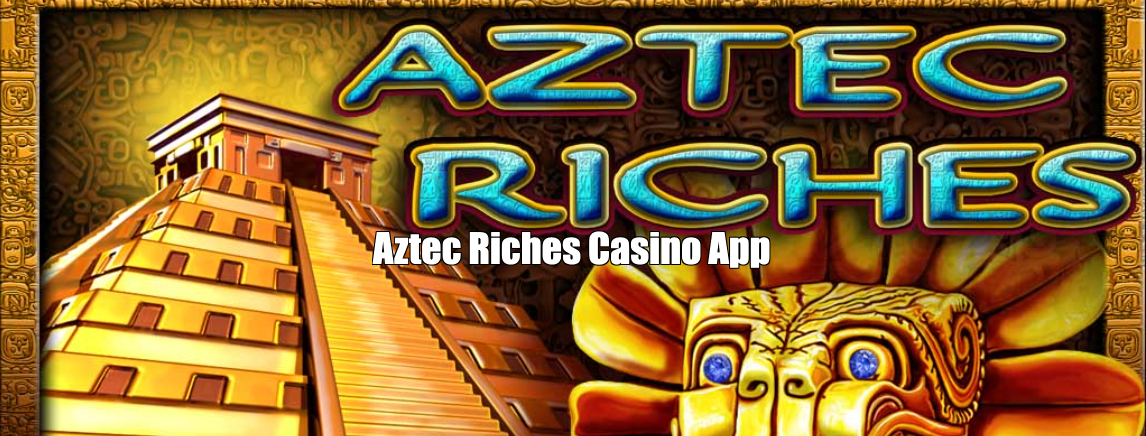 Aztec Riches Casino App