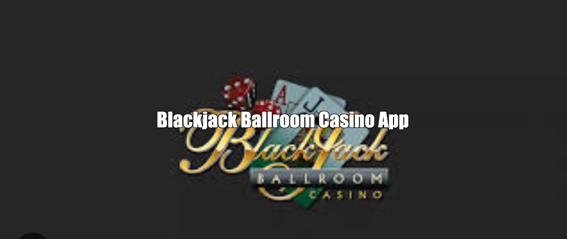 Blackjack Ballroom Casino App